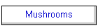 Mushrooms